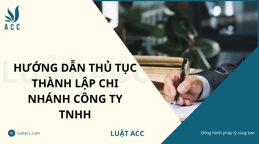 Hướng dẫn thủ tục thành lập chi nhánh công ty TNHH