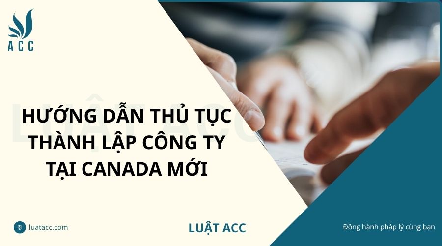Hướng dẫn thủ tục thành lập công ty tại Canada mới