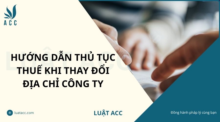 Hướng dẫn thủ tục thuế khi thay đổi địa chỉ công ty