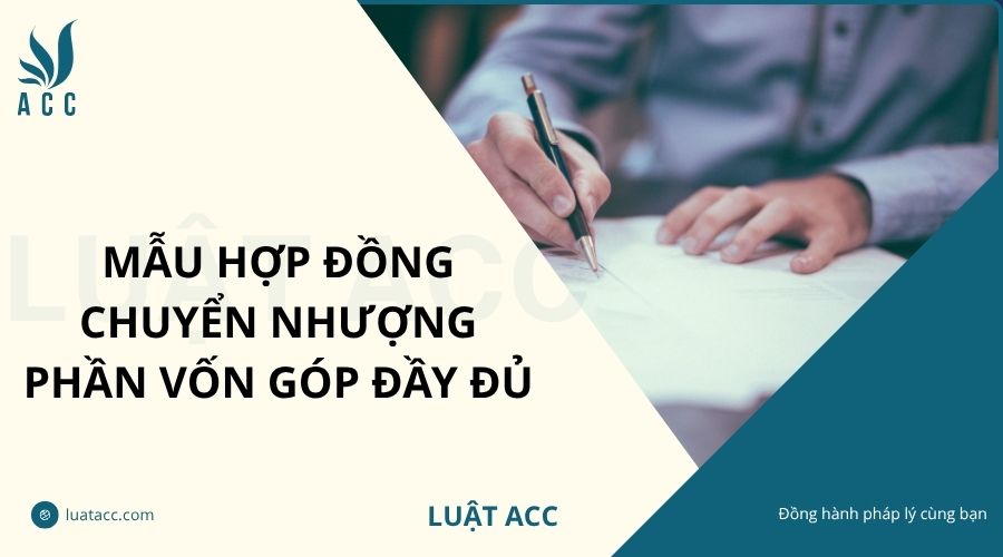Mẫu hợp đồng chuyển nhượng phần vốn góp đầy đủ
