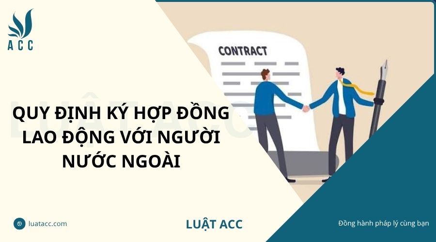 Quy định ký hợp đồng lao động với người nước ngoài
