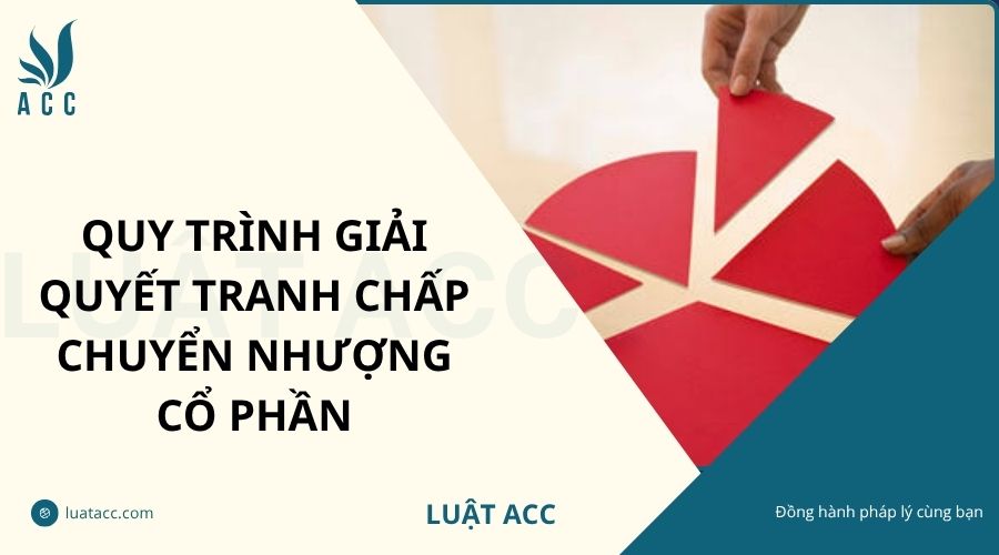 Quy trình giải quyết tranh chấp chuyển nhượng cổ phần