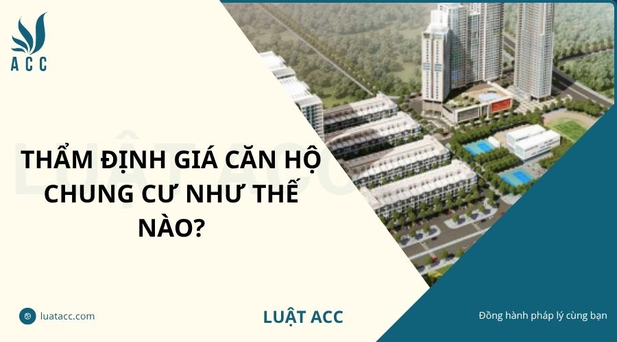 Thẩm định giá căn hộ chung cư như thế nào?