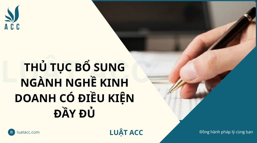 Thủ tục bổ sung ngành nghề kinh doanh có điều kiện đầy đủ