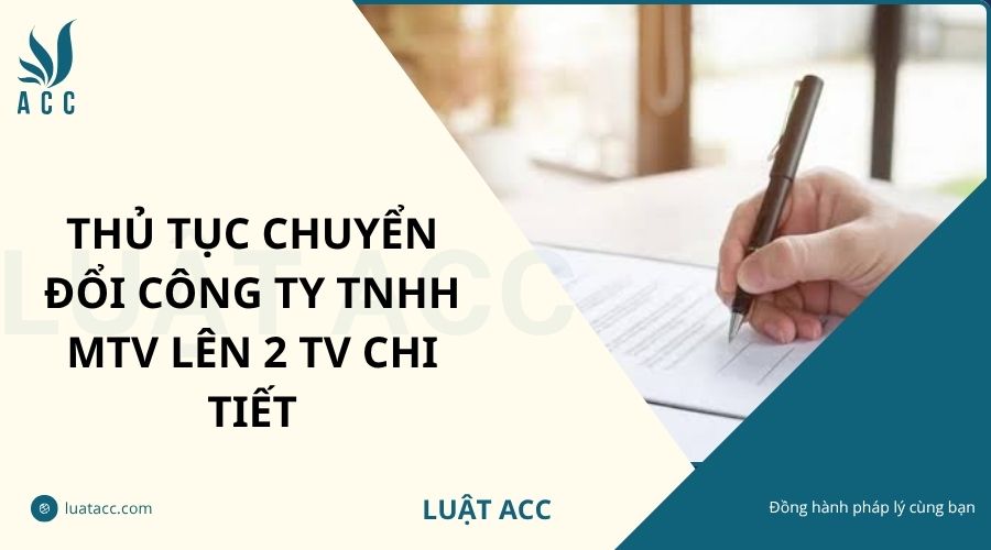 Thủ tục chuyển đổi công ty TNHH MTV lên 2 TV đầy đủ