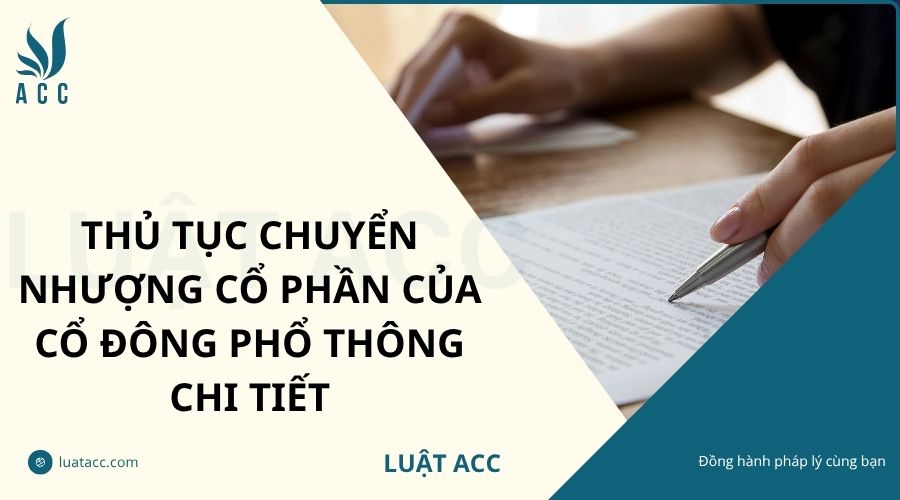 Thủ tục chuyển nhượng cổ phần của cổ đông phổ thông chi tiết