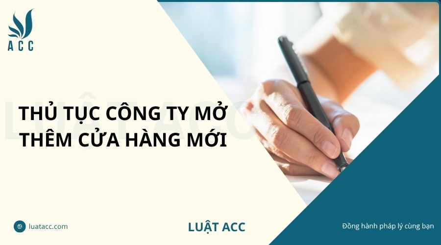 Thủ tục công ty mở thêm cửa hàng mới
