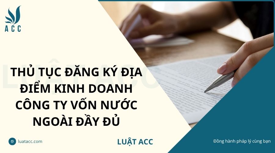 Thủ tục đăng ký địa điểm kinh doanh công ty vốn nước ngoài đầy đủ