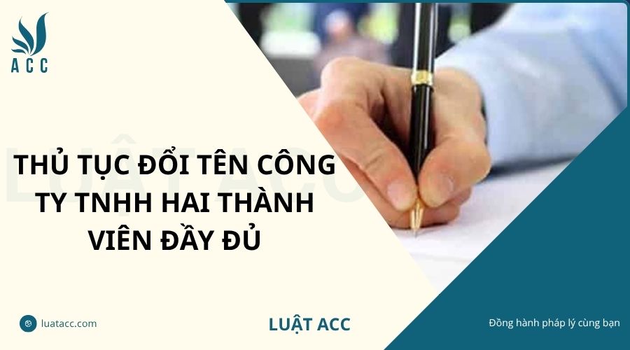 Thủ tục đổi tên công ty TNHH hai thành viên đầy đủ