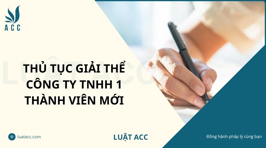 Thủ tục giải thể công ty TNHH 1 thành viên mới