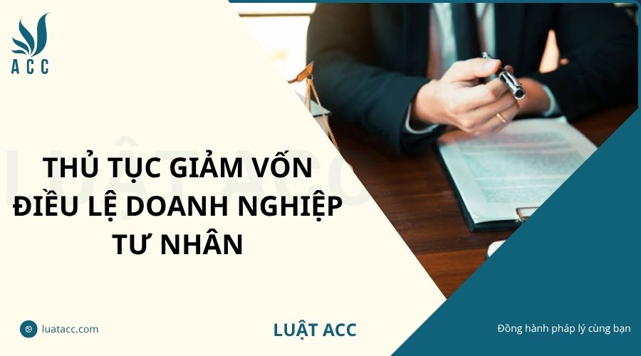 Thủ tục giảm vốn điều lệ doanh nghiệp tư nhân