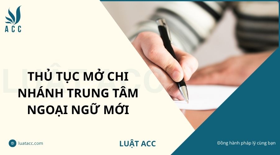 Thủ tục mở chi nhánh trung tâm ngoại ngữ mới