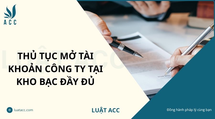 Thủ tục mở tài khoản công ty tại Kho bạc đầy đủ