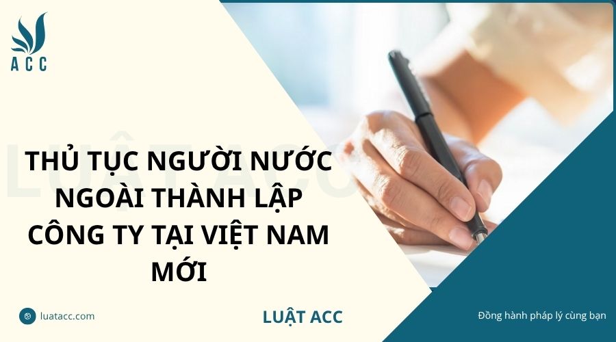 Thủ tục người nước ngoài thành lập công ty tại Việt Nam mới