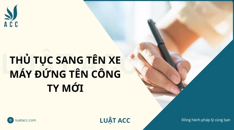 Thủ tục sang tên xe máy đứng tên công ty mới