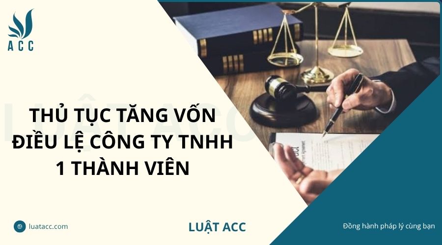 Thủ tục tăng vốn điều lệ công ty TNHH 1 thành viên