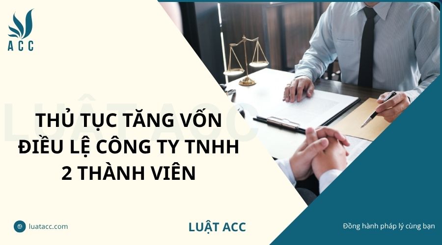 Thủ tục tăng vốn điều lệ công ty TNHH 2 thành viên