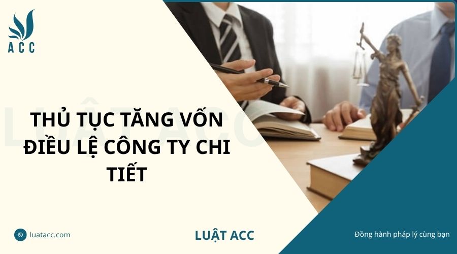 Thủ tục tăng vốn điều lệ công ty chi tiết
