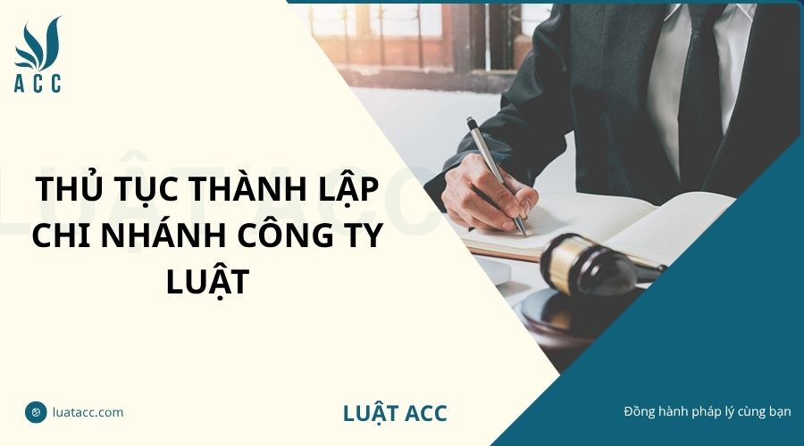 Thủ tục thành lập chi nhánh công ty luật