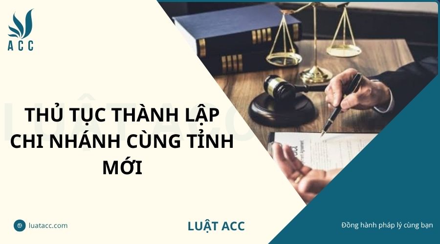 Thủ tục thành lập chi nhánh cùng tỉnh mới