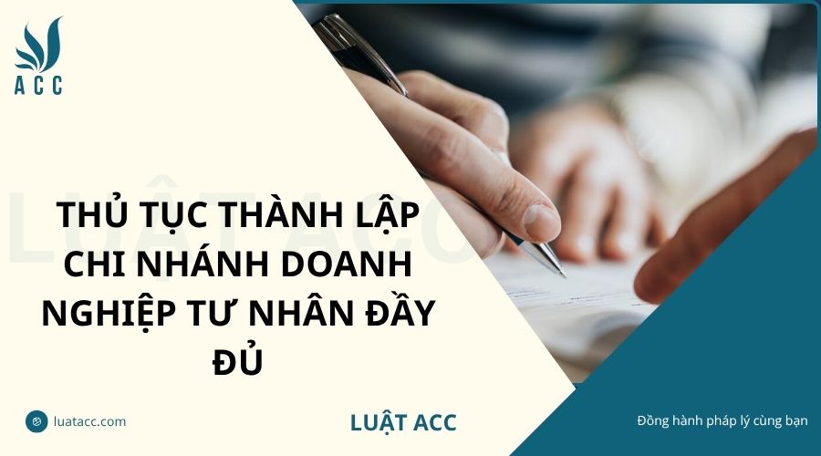 Thủ tục thành lập chi nhánh doanh nghiệp tư nhân đầy đủ