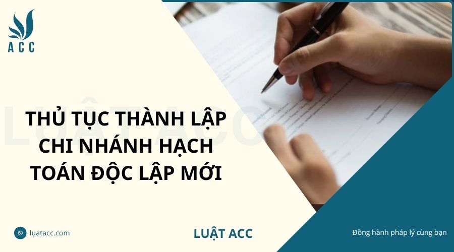 Thủ tục thành lập chi nhánh hạch toán độc lập mới