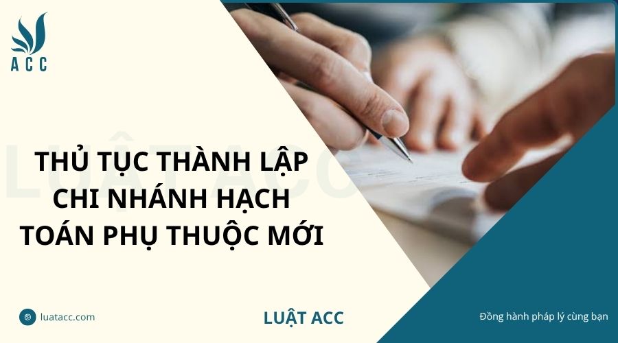 Thủ tục thành lập chi nhánh hạch toán phụ thuộc mới