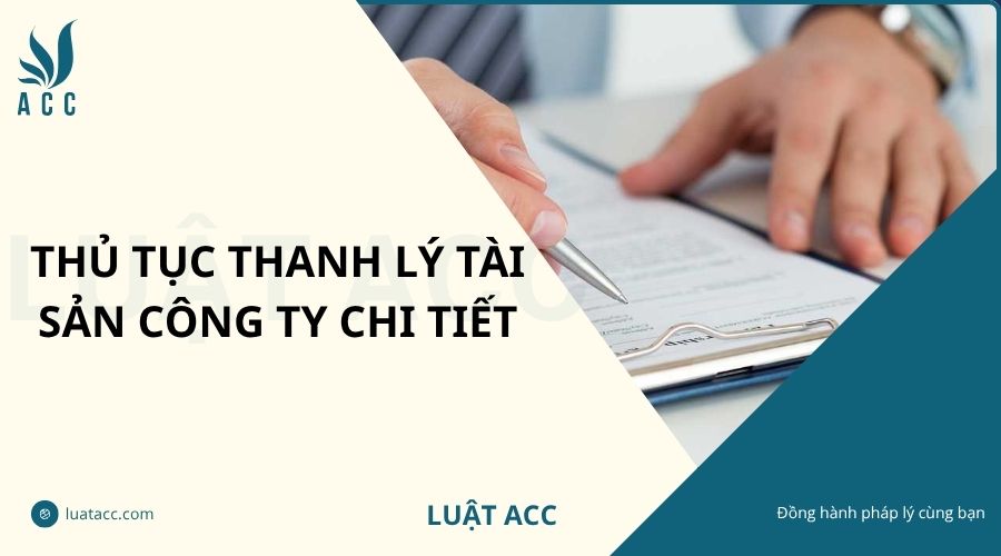 Thủ tục thanh lý tài sản công ty chi tiết