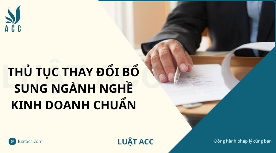 Thủ tục thay đổi bổ sung ngành nghề kinh doanh chuẩn