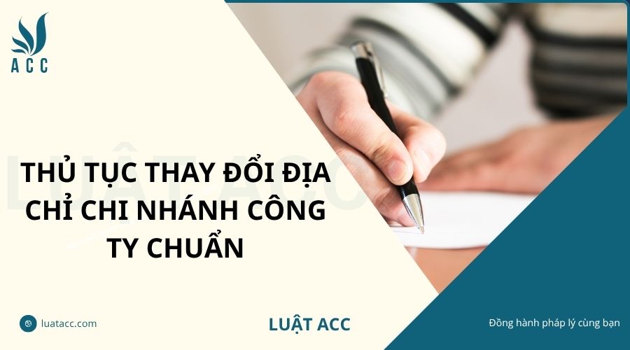 Thủ tục thay đổi địa chỉ chi nhánh công ty chuẩn