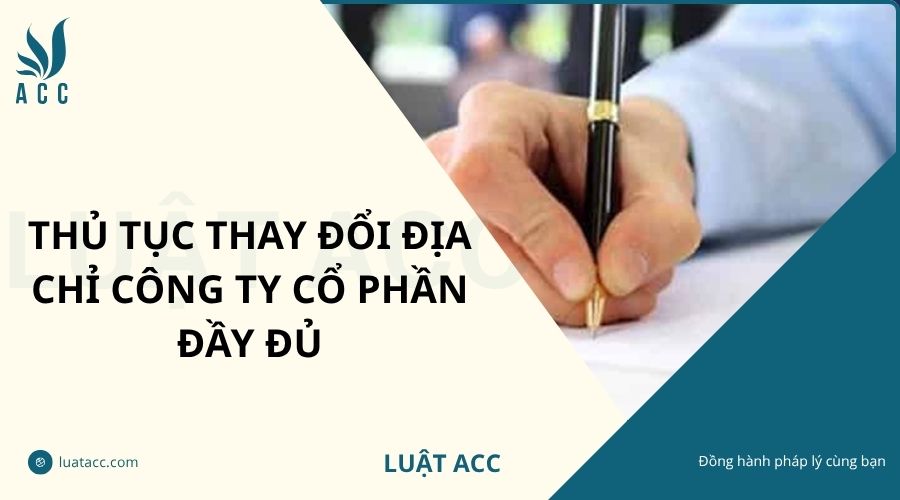 Thủ tục thay đổi địa chỉ công ty cổ phần đầy đủ