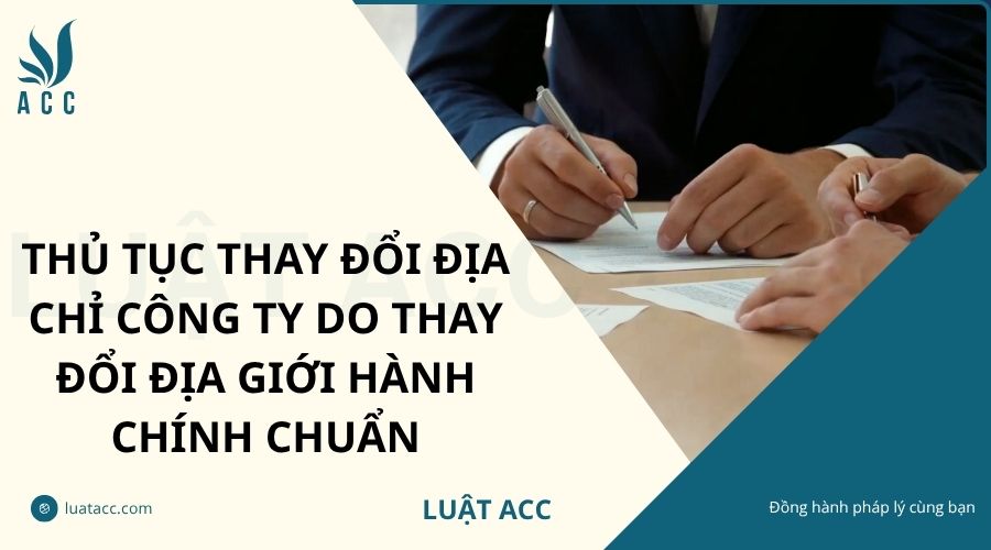 Thủ tục thay đổi địa chỉ công ty do thay đổi địa giới hành chính chuẩn