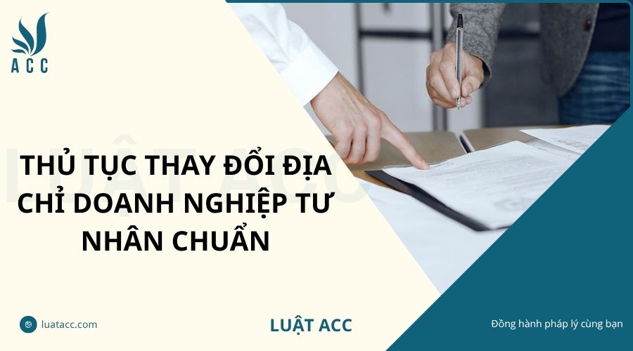 Thủ tục thay đổi địa chỉ doanh nghiệp tư nhân chuẩn