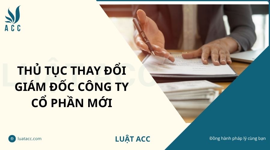 Thủ tục thay đổi giám đốc công ty cổ phần mới