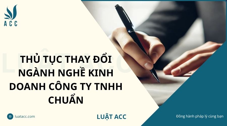 Thủ tục thay đổi ngành nghề kinh doanh Công ty TNHH chuẩn