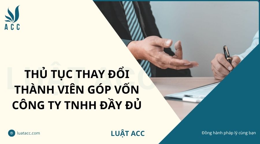 Thủ tục thay đổi thành viên góp vốn công ty TNHH đầy đủ
