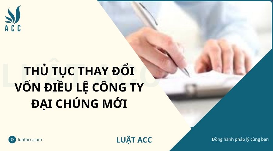 Thủ tục thay đổi vốn điều lệ công ty đại chúng mới
