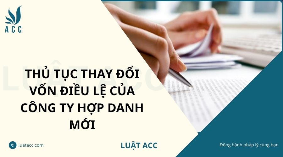 Thủ tục thay đổi vốn điều lệ của công ty hợp danh mới