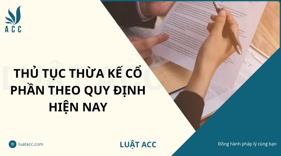 Thủ tục thừa kế cổ phần theo quy định hiện nay