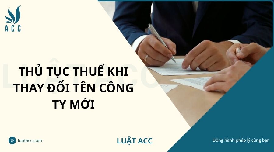 Thủ tục thuế khi thay đổi tên công ty mới