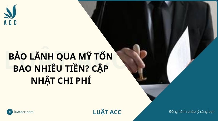 Bảo lãnh qua Mỹ tốn bao nhiêu tiền? Cập nhật chi phí