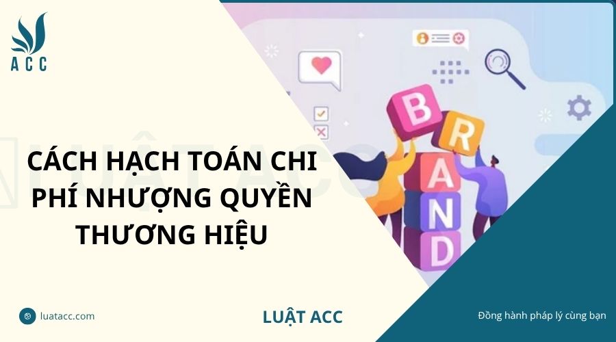 Cách hạch toán chi phí nhượng quyền thương hiệu