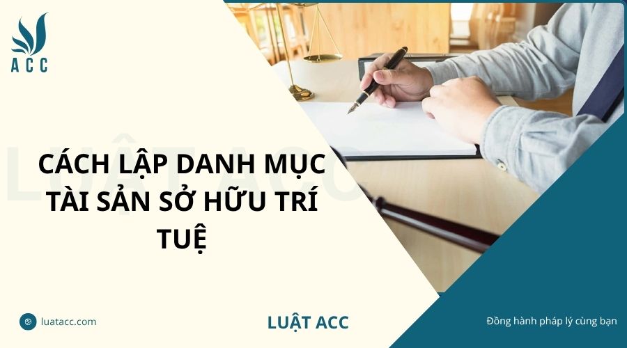 Cách lập danh mục tài sản sở hữu trí tuệ