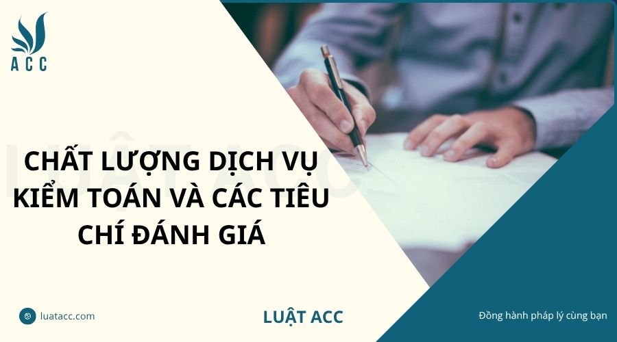 Chất lượng dịch vụ kiểm toán và các tiêu chí đánh giá