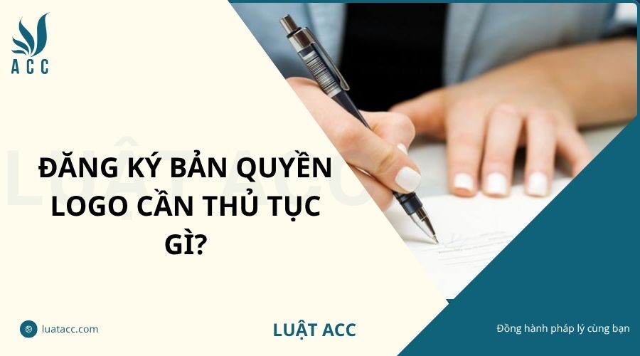 Đăng ký bản quyền logo cần thủ tục gì?