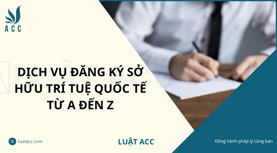 Dịch vụ đăng ký sở hữu trí tuệ quốc tế từ A đến Z