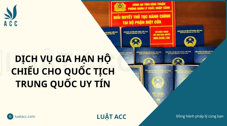 Dịch vụ gia hạn hộ chiếu cho quốc tịch Trung Quốc uy tín
