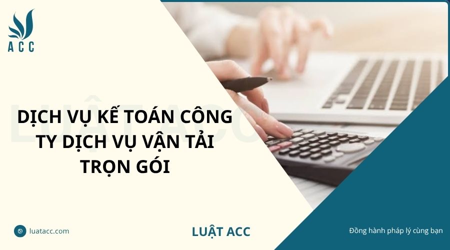 Dịch vụ kế toán công ty dịch vụ vận tải trọn gói