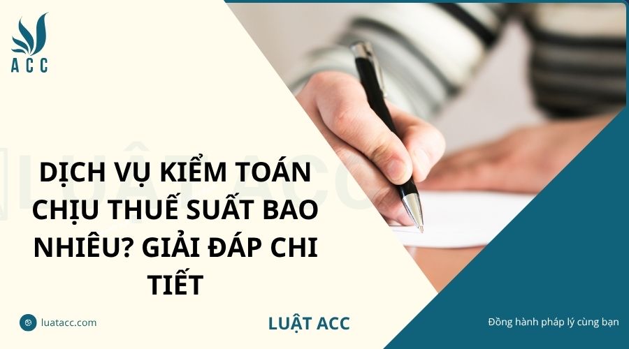 Dịch vụ kiểm toán chịu thuế suất bao nhiêu? Giải đáp chi tiết