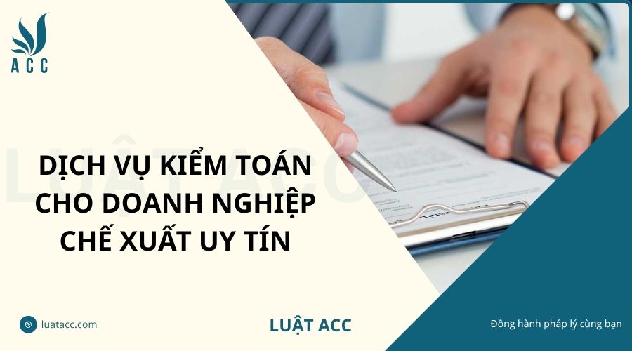 Dịch vụ kiểm toán cho doanh nghiệp chế xuất uy tín